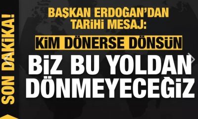 Başkan Erdoğan: Ne yaparlarsa yapsınlar bu yoldan dönmeyeceğiz