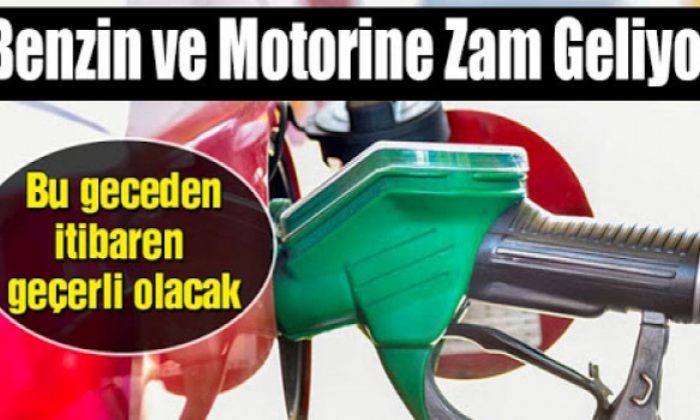 Benzin ve motorine zam geliyor