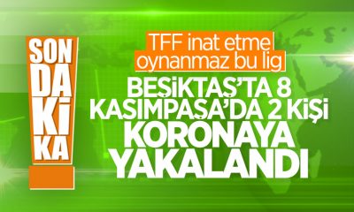 Beşiktaş ve Kasımpaşa’da koronavirüs vakaları
